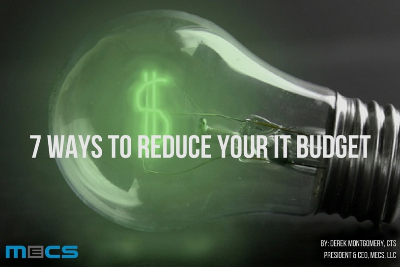 7 Ways to Reduce your IT Budget