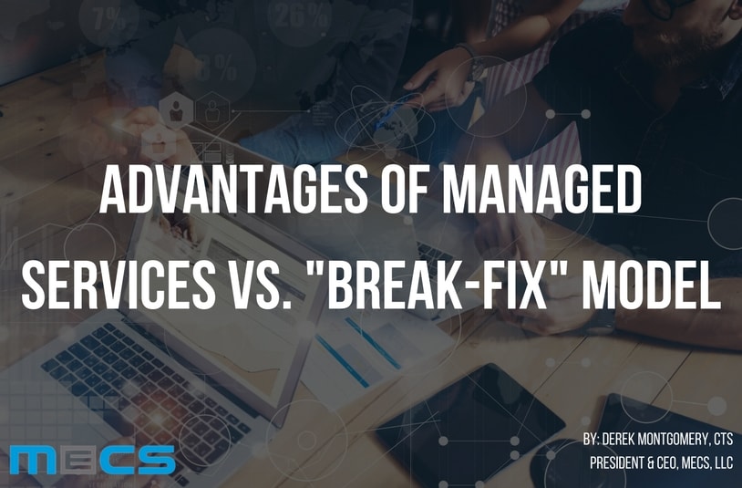 Advantages of Managed Services vs. “Break-Fix” Model