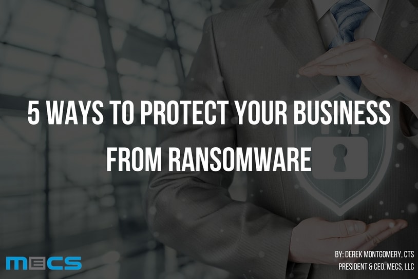 5 Ways to Protect Your Business From Ransomware